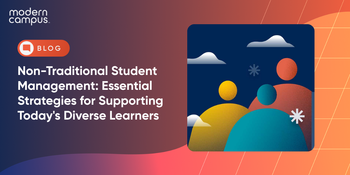 graphic image that says 'Non-Traditional Student Management: Essential Strategies for Supporting Today's Diverse Learners'